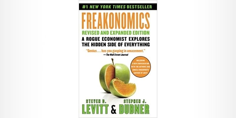 Freakonomics: A Rogue Economist Explores the Hidden Side of Everything - Steven D Levitt