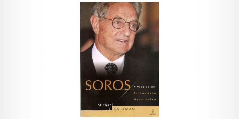 Soros: A Vida de um Bilionário Messiânico - Michael T. Kaufman