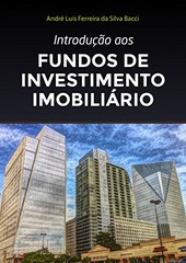  Introdução aos Fundos de Investimento Imobiliário – André L F S Bacci